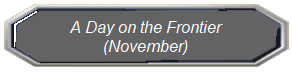 A Day on the Frontier
(November)